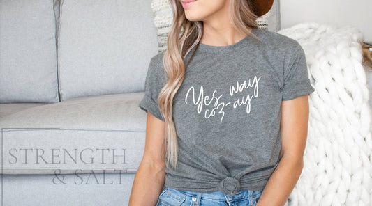 Yes Way Coz-ay | Stay at Home Shirt | Work From Home Shirt | Weekend Shirt | Cozy Tee | Relaxation Shirt | Women's Graphic Tee