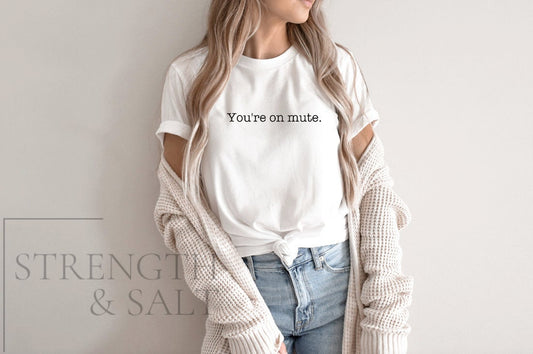 You're on Mute | Funny Work From Home Shirt | Working From Home Shirt | Zoom Meeting | Quarantine Shirt | Women's Shirts | Men's Shirts